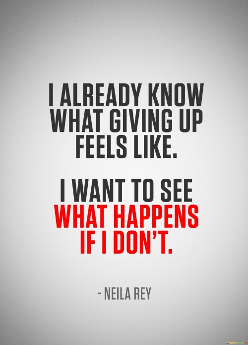 I-Already-Know-What-Giving-Up-Feels-Like-I-Want-To-See-Quotes.jpeg
