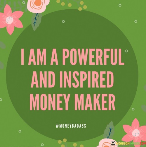 I-Am-A-Powerful-And-Inspired-Money-Maker-Quotes