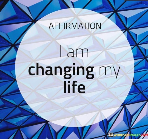I-Am-Changing-My-Life-Quotes.jpeg