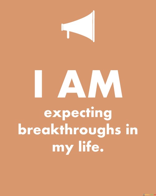 I-Am-Expecting-Breakthroughs-In-My-Life-Quotes.jpeg
