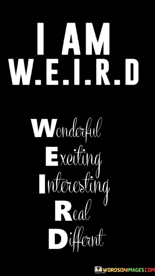 I-Am-Weird-Wonderful-Exciting-Interesting-Quotes.jpeg