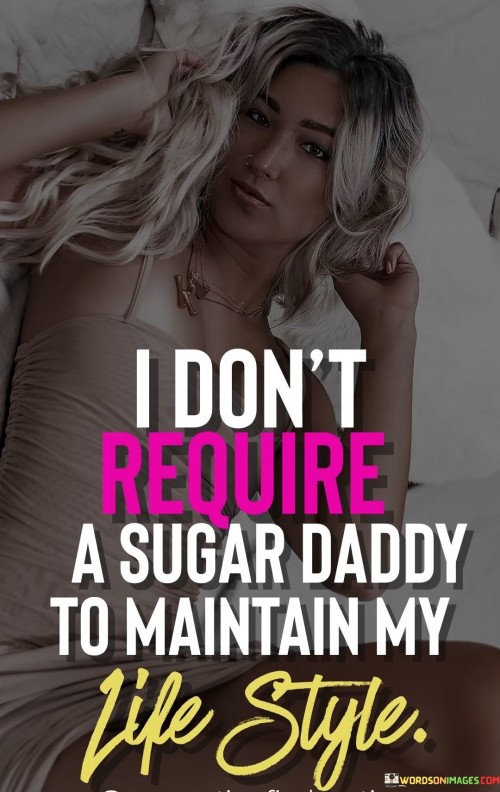 I-Dont-Require-A-Sugar-Daddy-To-Maintain-My-Life-Style-Quotes.jpeg