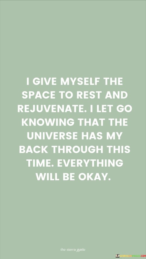 I-Give-Myself-The-Space-To-Rest-And-Rejuvenate-I-Let-Go-Knowing-That-The-Universe-Has-My-Quotes.jpeg