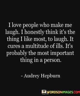 I-Love-People-Who-Make-Me-Laugh-I-Honestly-Think-Its-Quotes.jpeg