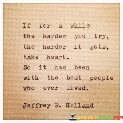 If-For-A-While-The-Harder-You-Try-The-Harder-It-Gets-Quotes.jpeg