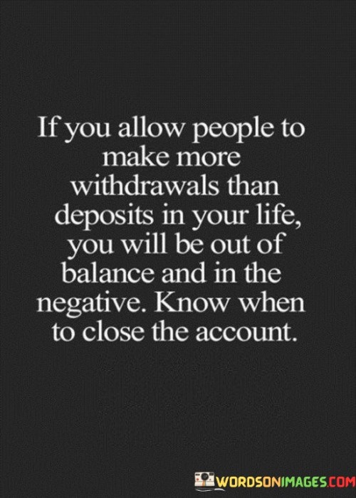If-You-Allow-People-To-Make-More-Withdrawals-Than-Deposits-In-Your-Life-Quotes.jpeg