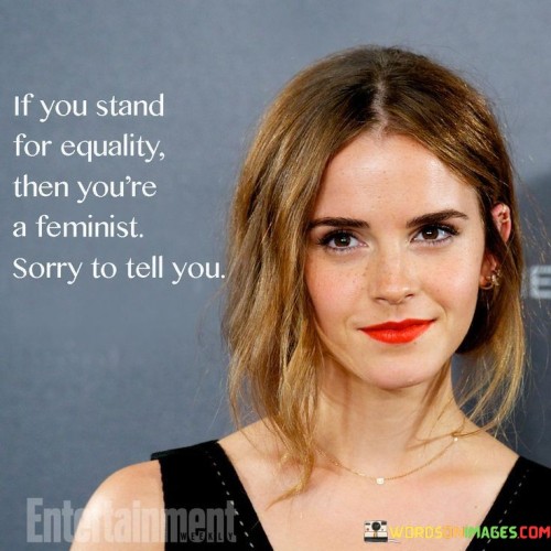 If-You-Stand-For-Equaily-Then-Youre-Quotes.jpeg