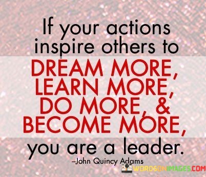 If-Your-Actions-Inspire-Others-To-Dream-More-Quotes.jpeg