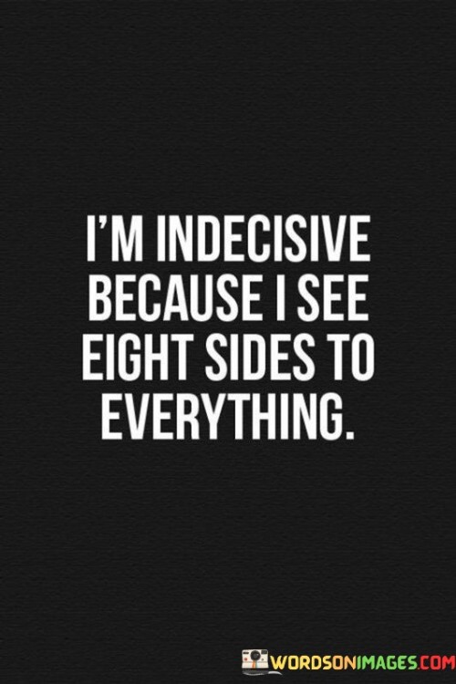 Im-Indecisive-Because-I-See-Eight-Quotes.jpeg