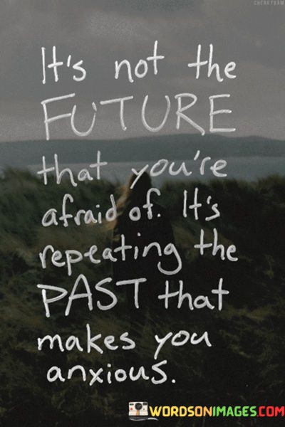 Its-Not-The-Future-That-Youre-Afraid-Of-Its-Repeating-Quotes.jpeg