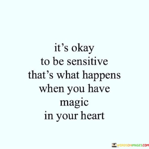 Its-Okay-To-Be-Sensitive-Thats-What-Happens-When-You-Quotes.jpeg