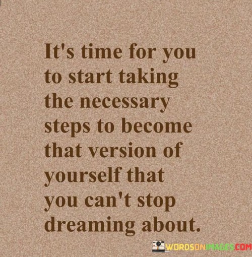 Its-Time-For-You-To-Start-Taking-The-Necessary-Steps-Quotes.jpeg