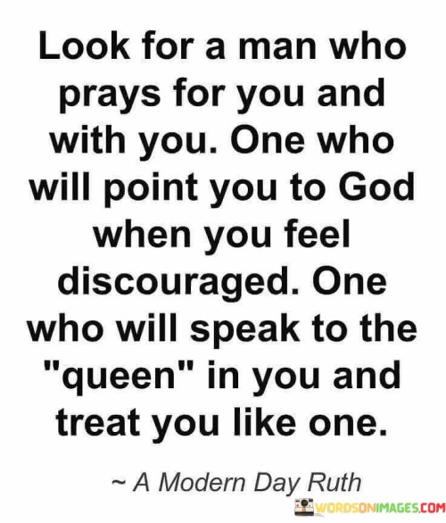 Look For A Man Who Prays For You And With You Quotes