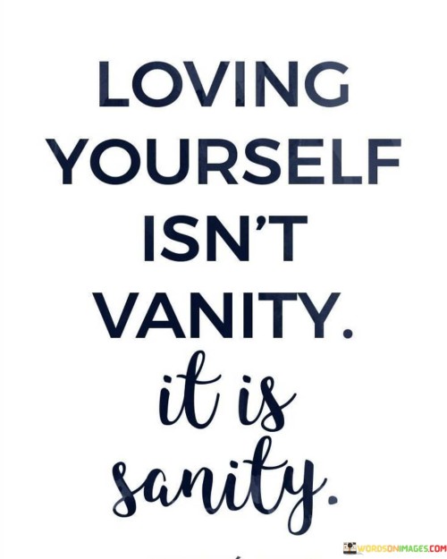 Loving-Yourself-Isnt-Vanity-It-Is-Sanity-Quotes.jpeg