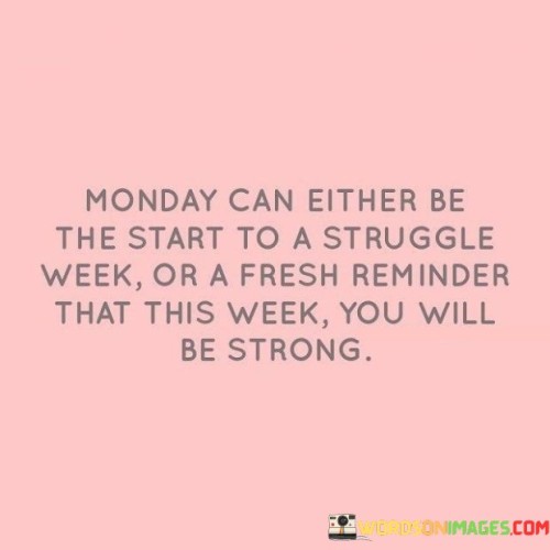 Monday-Can-Either-Be-The-Start-To-A-Struggle-Week-Or-A-Fresh-Quotes.jpeg