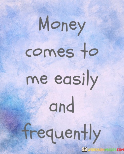 Money-Comes-To-Me-Easily-And-Frequently-Quotes.jpeg