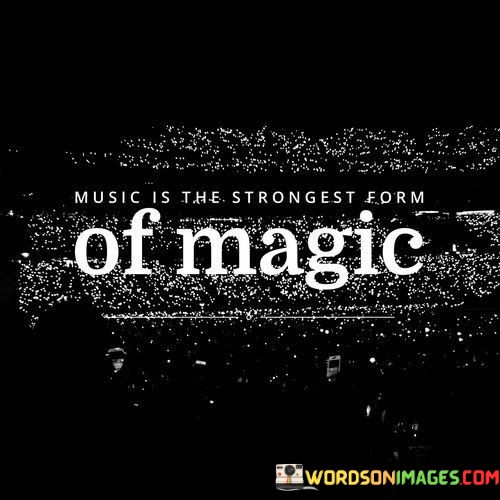 Music-Is-The-Strongest-Form-Os-Magic-Quotes.jpeg