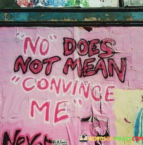 No-Doe-Not-Mean-Convince-Me-Quotes.jpeg
