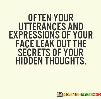 Often-Your-Utterances-And-Expressions-Of-Your-Face-Quotes.jpeg