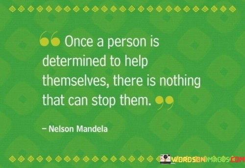 Once-A-Person-Is-Determined-To-Help-Themselves-There-Is-Nothing-Quotes.jpeg