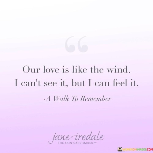 Our-Love-Is-Like-The-Wind-I-Cant-See-It-Quotes.jpeg