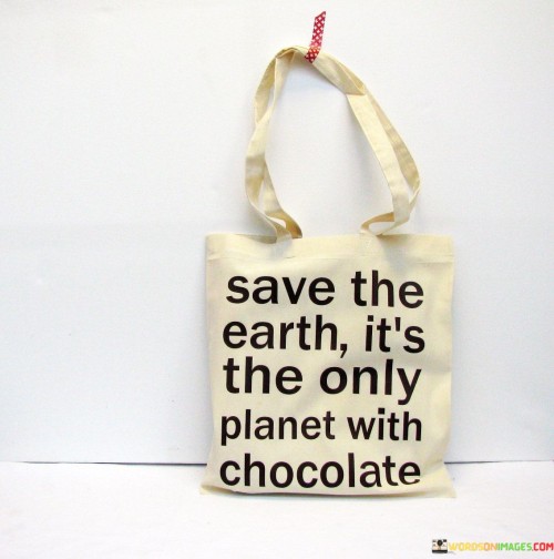 Save-The-Earth-Its-The-Only-Planet-With-Chocolate-Quotes.jpeg