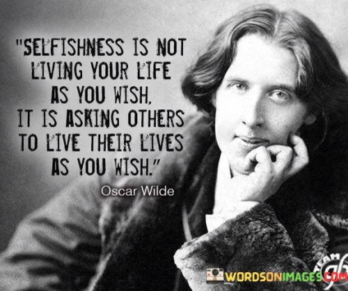 Selfshiness-Is-Not-Living-Your-Life-As-You-Wish-It-Is-Quotes.jpeg