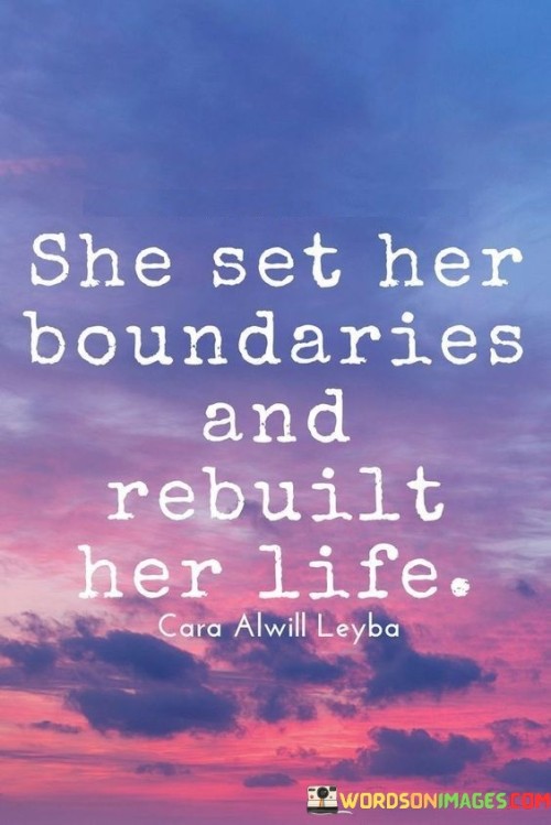 She-Set-Her-Boundaries-And-Rebuilt-Her-Life-Quotes.jpeg