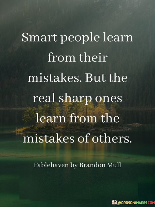 Smart People Learn From Their Mistakes But The Real Sharp Ones Learn From The Quotes