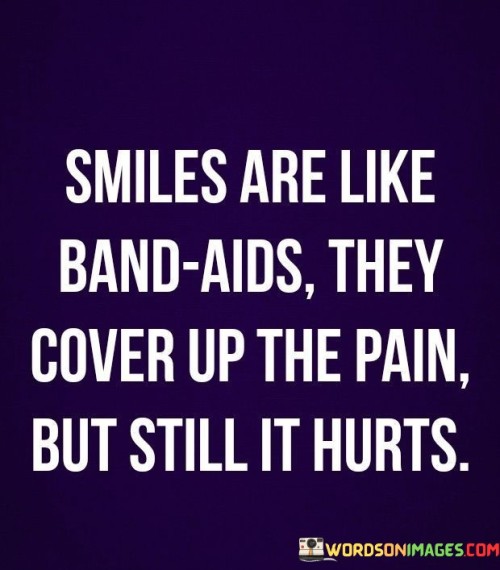 Smiles-Are-Like-Band-Aids-They-Cover-Up-Quotes.jpeg