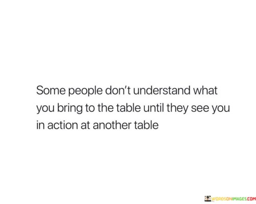 Some-People-Dont-Understand-What-You-Bring-Quotes.jpeg