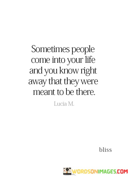 Sometimes-People-Come-Into-Your-Life-And-You-Know-Quotes.jpeg