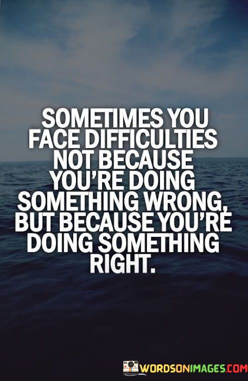 Sometimes-You-Face-Difficulties-Not-Because-Youre-Quotes.jpeg