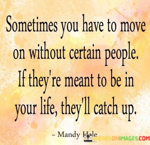 Sometimes-You-Have-To-Move-On-Without-Certain-People-Quotes.jpeg