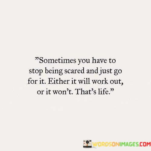 Sometimes-You-Have-To-Stop-Being-Scared-And-Just-Go-For-Quotes.jpeg