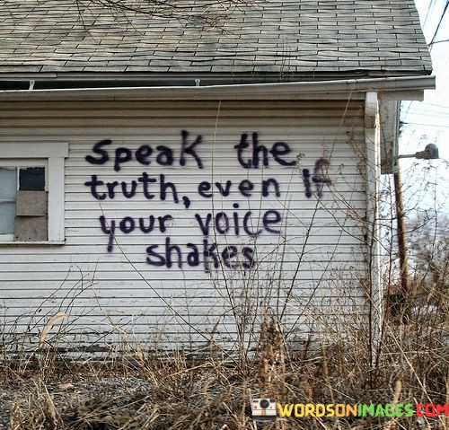 Speak-The-Truth-Even-If-Your-Voice-Shakes-Quotes.jpeg