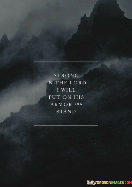 Strong-In-The-Lord-I-Will-Put-On-His-Armor-Quotes.jpeg