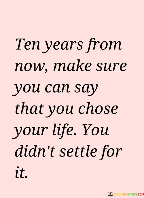 Ten-Years-From-Now-Make-Sure-You-Can-Say-That-Quotes.jpeg