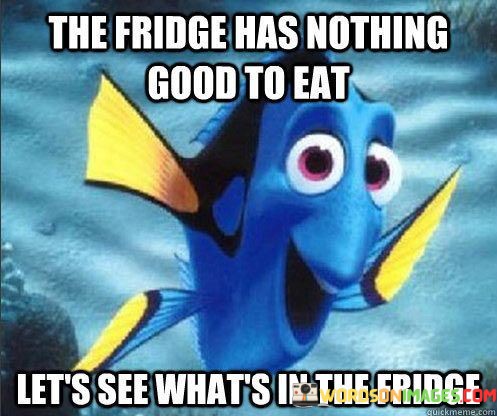 The-Fridge-Has-Nothing-Good-To-Eat-Quotes.jpeg