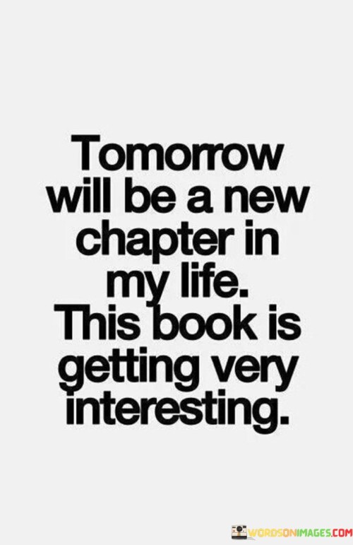 Tomorrow-Will-Be-A-New-Chapter-In-My-Life-Quotes.jpeg