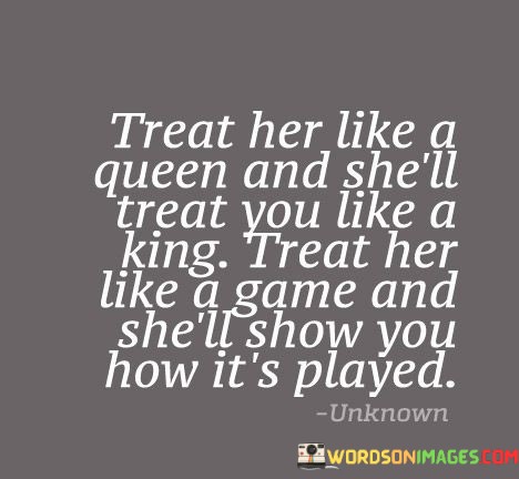 Treat-Her-Like-A-Queen-And-Shell-Treat-You-Like-A-Quotes.jpeg