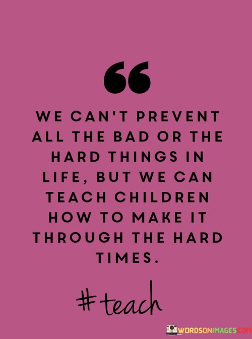 We-Cant-Prevent-All-The-Bad-Or-The-Hard-Things-Quotes.jpeg