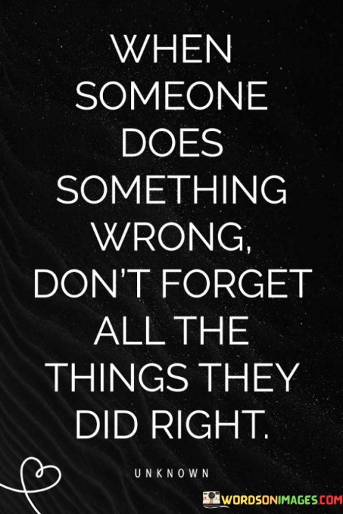 When-Someone-Does-Something-Wrong-Dont-Forget-All-The-Things-Quotes.jpeg