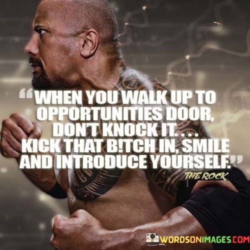 When-You-Walk-Up-To-Opportunities-Door-Dont-Knock-It-Quotes.jpeg