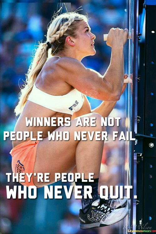 Winners-Are-Not-People-Who-Never-Fail-Theyre-People-Who-Never-Quit-Quotes.jpeg