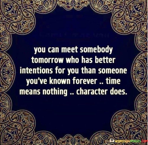 You-Can-Meet-Somebody-Tomorrow-Who-Has-Better-Intentions-Quotes.jpeg