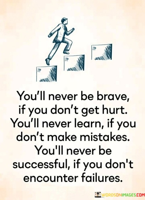 Youll-Never-Be-Brave-If-You-Dont-Get-Hurt-Youll-Never-Learn-Quotes.jpeg