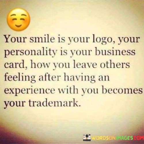 Your-Smile-Is-Your-Logo-Your-Personality-Is-Your-Business-Card-Quotes.jpeg