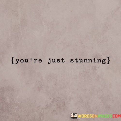 Youre-Just-Stunning-Quotes.jpeg