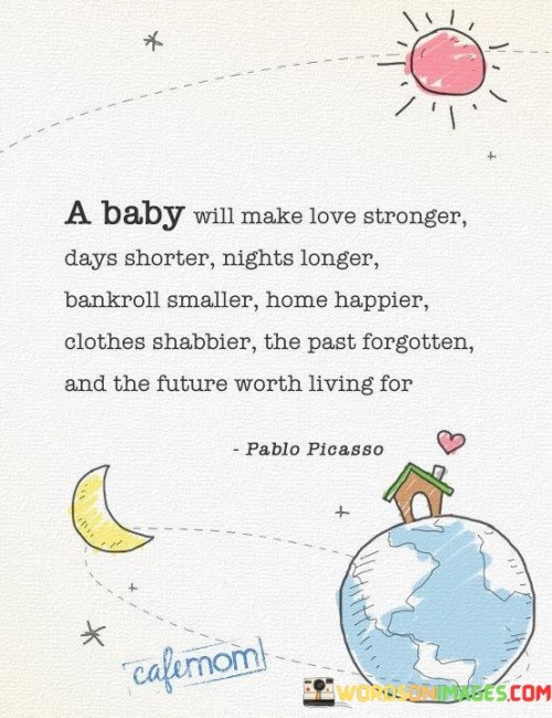A Baby Will Make Love Stronger Days Shorter Nights Longer Bankroll Smaller Home Happier Clothes Shab